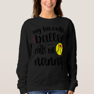 My Favourite Softball Player Calls Me Nanny Grandm Sweatshirt