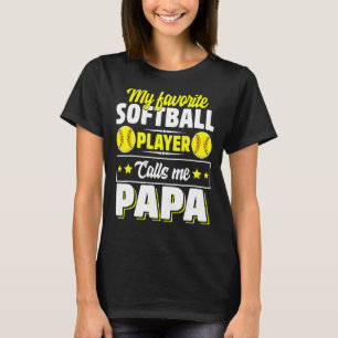 My Favourite Softball Player Calls Me Papa Cute Fa T-Shirt