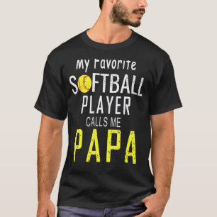 My Favourite Softball Player Calls Me Papa Father' T-Shirt