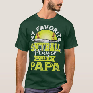 My Favourite Softball Player Calls Me Papa Father  T-Shirt