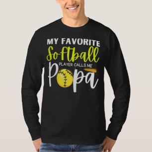 My Favourite Softball Player Calls Me Papa  For Da T-Shirt