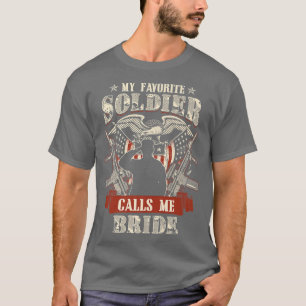 My Favourite Soldier Calls me Bride Proud Army Fam T-Shirt