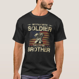 My Favourite Soldier Calls Me Brother Proud Army T-Shirt