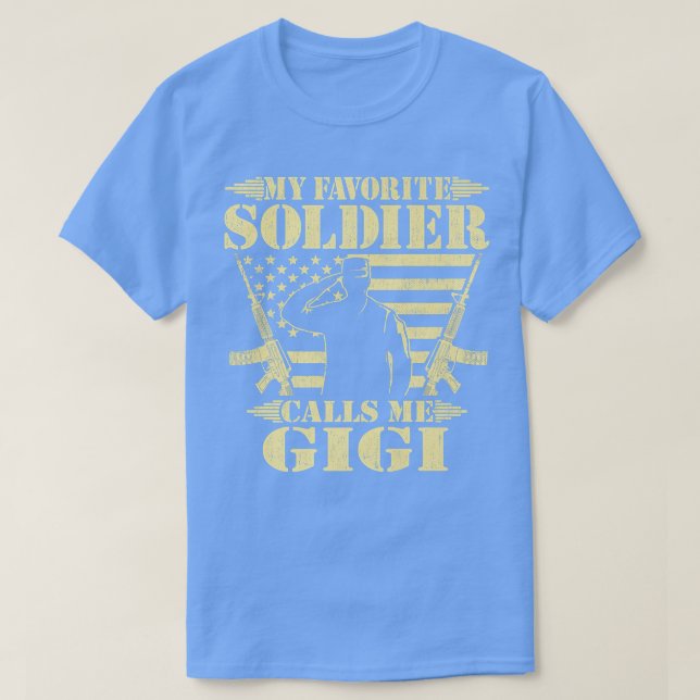 My Favourite Soldier Calls Me Gigi  Proud Military T-Shirt (Design Front)