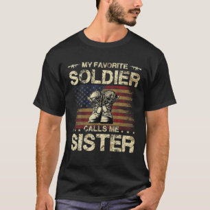 My Favourite Solider Calls Me Sister   Proud Army  T-Shirt
