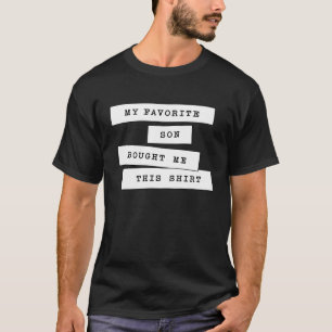 My Favourite Son Bought Me This Mother & Father Qu T-Shirt