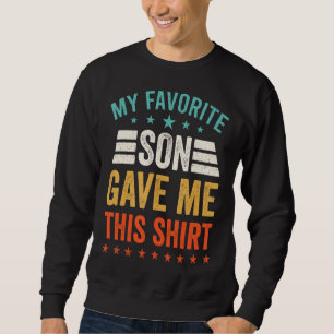 My Favourite Son Gave Me This Mother's Day T Sweatshirt