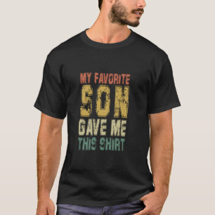 My Favourite Son Gave Me This Proud Dad Daddy Papa T-Shirt