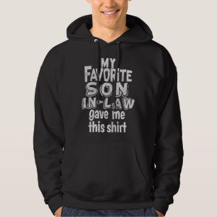 My Favourite Son In Law Gave Me This For Mum Dad P Hoodie