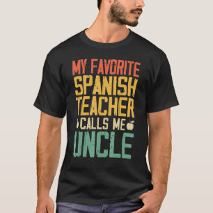 My Favourite Spanish Teacher Calls Me Uncle Vintag T-Shirt