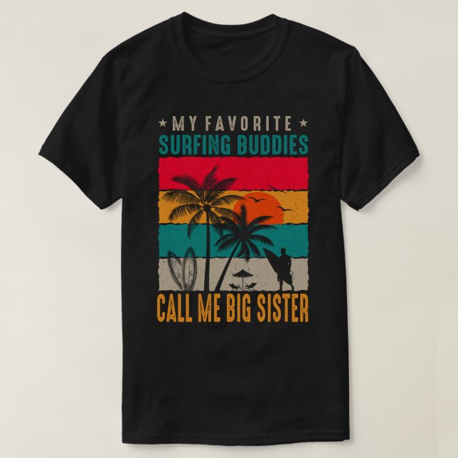 My Favourite Surfing Buddies CALL ME BIG SISTER Vi T-Shirt (Design Front)