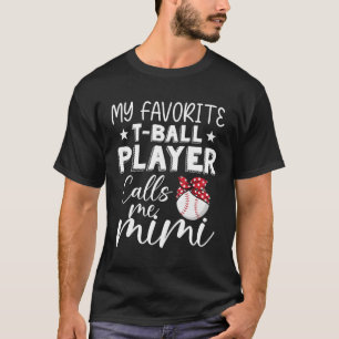 My Favourite T-Ball Baseball Player Calls Me Mimi T-Shirt