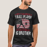 My Favourite T-Ball Player Calls Me BIG BROTHER Ba