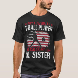 My Favourite T-Ball Player Calls Me LIL SISTER Bas T-Shirt