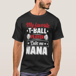 My Favourite T Ball Player Calls Me Nana Mother s  T-Shirt