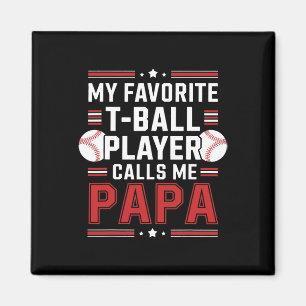 My Favourite T-byll Player Calls Me Papa Tee Magnet