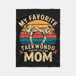 My Favourite Taekwondo Fighter Calls Me Mum Martia Fleece Blanket