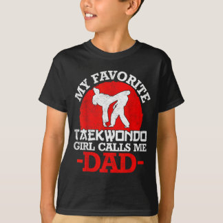 My Favourite Taekwondo Girl Calls Me Dad - Fathers T-Shirt