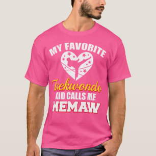 My Favourite Taekwondo Kid Calls Me Memaw Funny Ta T-Shirt