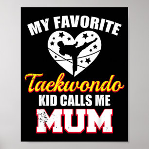 My Favourite Taekwondo Kid Calls Me Mum Funny Poster