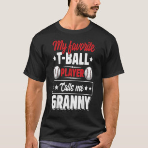 My Favourite TBall Player Calls Me Granny Mothers T-Shirt