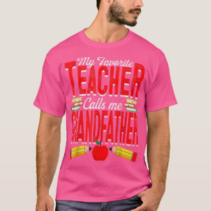 My Favourite Teacher Calls Me Grandfather Teaching T-Shirt