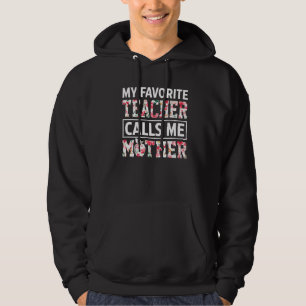 My Favourite Teacher Calls Me Mother Mothers Day A Hoodie