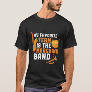 My Favourite Team Is The Marching Band Funny T-Shirt
