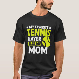 My Favourite Tennis Calls Me Mother's Day Mum T-Shirt
