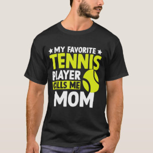 My Favourite Tennis Calls Me Mother's Day Mum T-Shirt