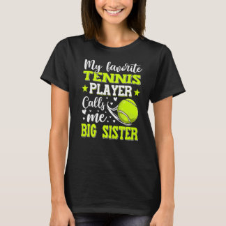 My Favourite Tennis Player Calls Me Big Sister Mot T-Shirt
