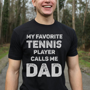 My Favourite Tennis Player Calls Me Dad T-Shirt