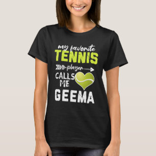 My Favourite Tennis Player Calls Me Geema Mother s T-Shirt