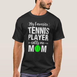 My Favourite Tennis Player Calls Me Mum T-Shirt