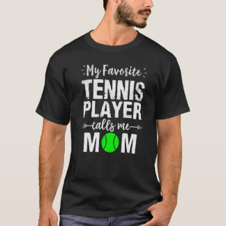 My Favourite Tennis Player Calls Me Mum T-Shirt