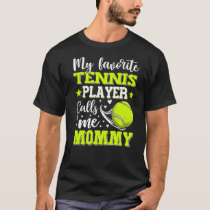 My Favourite Tennis Player Calls Me Mummy Mother's T-Shirt