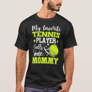 My Favourite Tennis Player Calls Me Mummy Mother's T-Shirt