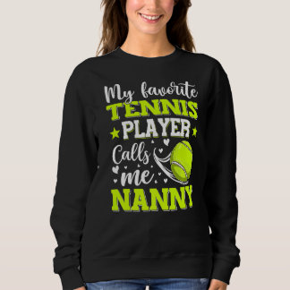 My Favourite Tennis Player Calls Me Nanny Mother's Sweatshirt