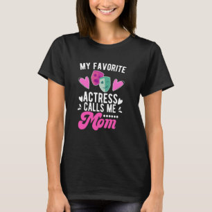 My Favourite Theatre Actress Mum Theatre Mum Theat T-Shirt