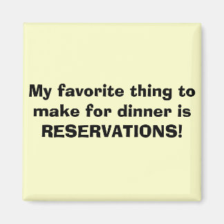 My favourite thing to make for dinner is RESERVA.. Magnet