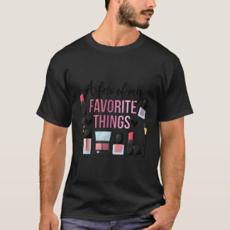 My Favourite Things Makeup Make Up T-Shirt
