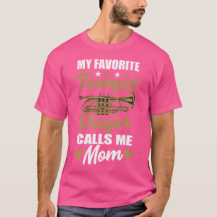 My Favourite Trumpet Player Calls Me Mum Musician  T-Shirt
