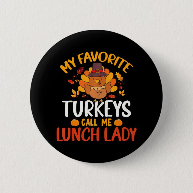 My Favourite Turkey Call Me Lunch Lady Funny 6 Cm Round Badge (Front)