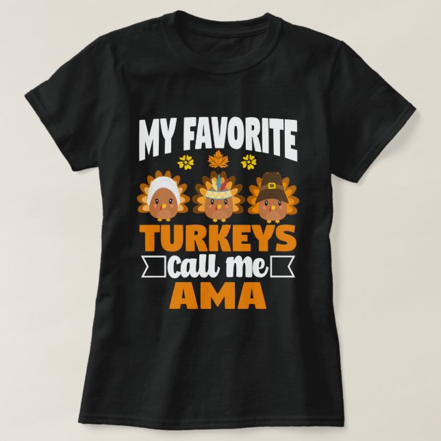 My Favourite turkeys Call Me Ama Fall Thanksgiving T-Shirt (Design Front)