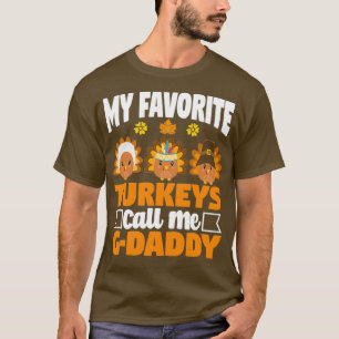 My Favourite turkeys Call Me GDaddy Funny Fall Tha T-Shirt