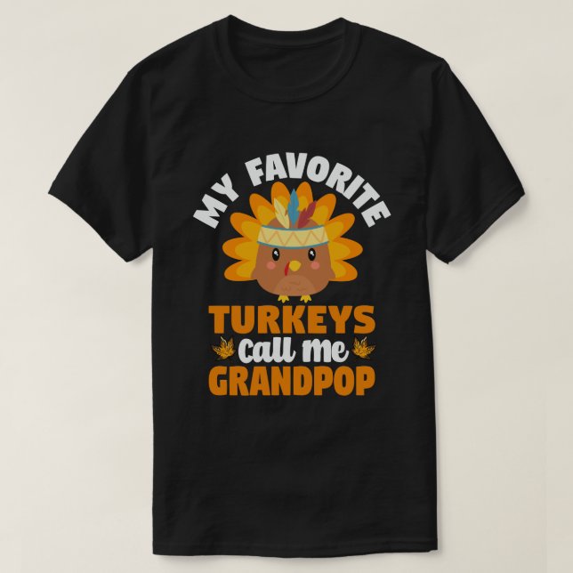 My Favourite turkeys Call Me Grandpop Thanksgiving T-Shirt (Design Front)