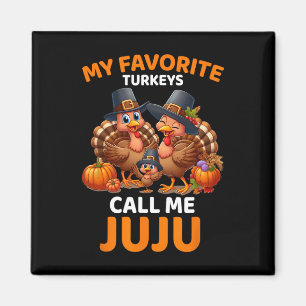 My Favourite Turkeys Call Me Juju  Magnet
