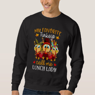 My Favourite Turkeys Call Me Lunch Lady Fall Thank Sweatshirt