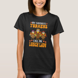 My Favourite Turkeys Call Me Lunch Lady Thanksgiv T-Shirt