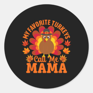 My Favourite Turkeys Call Me Mama Funny Thanksgivi Classic Round Sticker